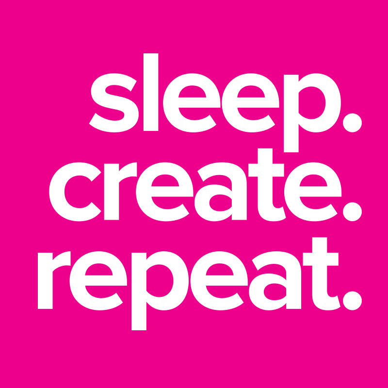sleep-create-repeat.png
