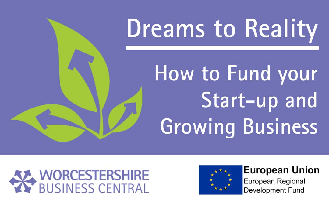 Dreams to Reality: How to Fund your Start-up and Growing Business