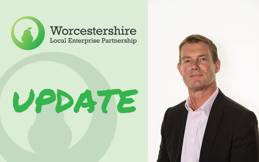 WORCESTERSHIRE LOCAL ENTERPRISE PARTNERSHIP UPDATE FROM MARK STANSFIELD