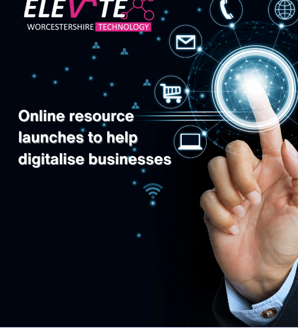 Online resource launches to help businesses across Worcestershire to boost their digital know how